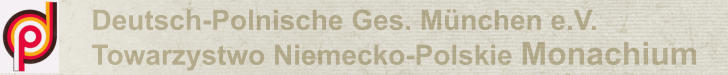 Deutsch-Polnische Ges. Mnchen e.V. Towarzystwo Niemecko-Polskie Monachium